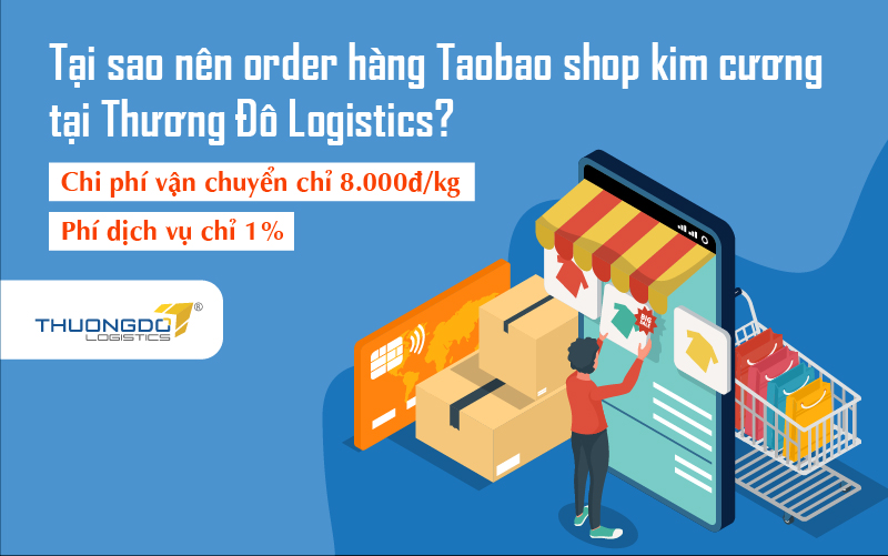 Lý do nên order hàng trên shop Taobao kim cương tại Thương Đô