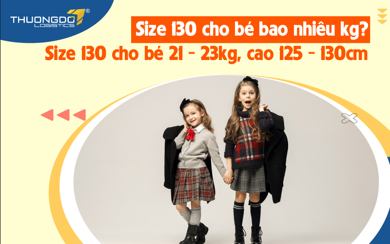 Size 130 cho bé từ 21 - 23kg và cao 125 - 130cm