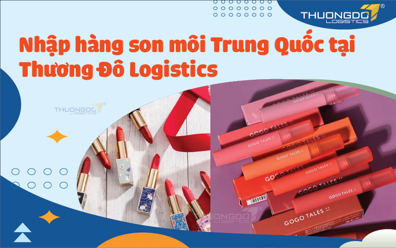  Nhập hàng son môi Trung Quốc tại Thương Đô Logistics