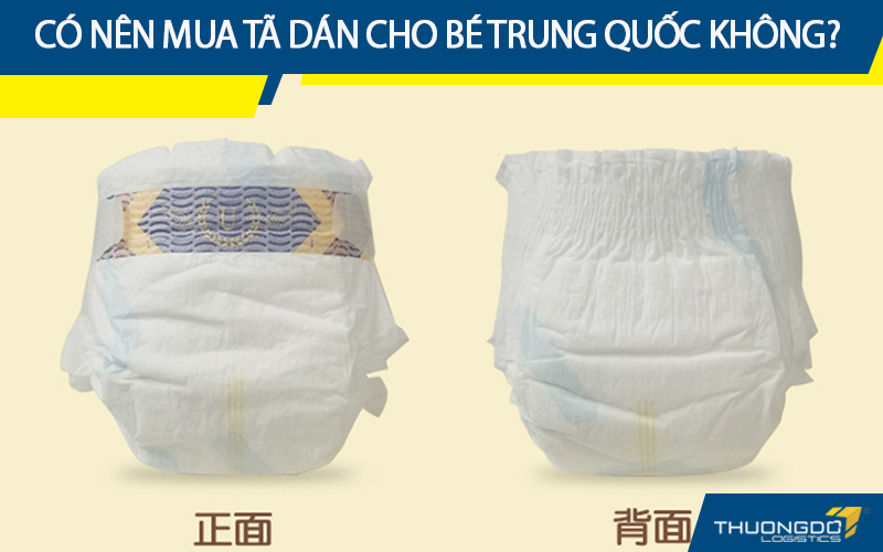 Có nên mua tã dán cho bé Trung Quốc không?