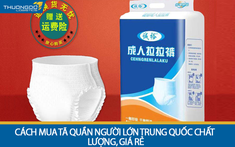 Cách mua tã quần người lớn Trung Quốc chất lượng, giá rẻ