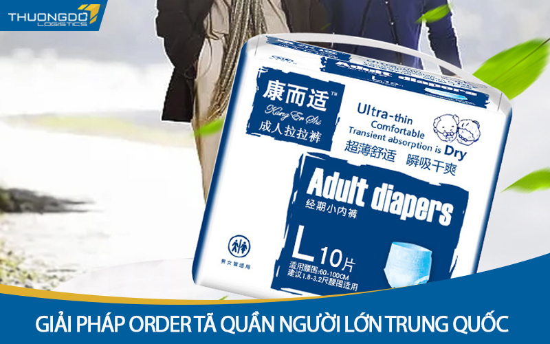 Giải pháp order tã quần người lớn Trung Quốc