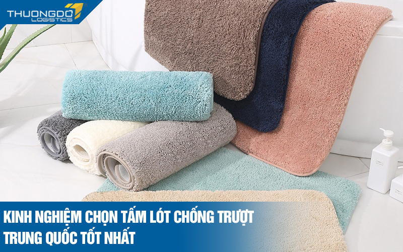 Kinh nghiệm chọn tấm lót chống trượt Trung Quốc tốt nhất