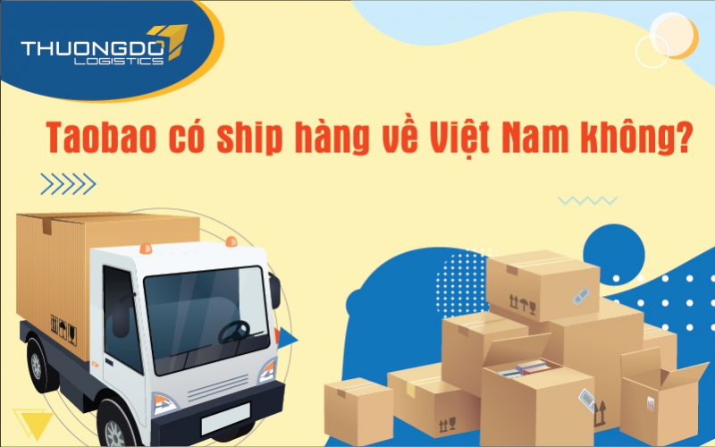 Taobao liệu có ship hàng về Việt Nam?