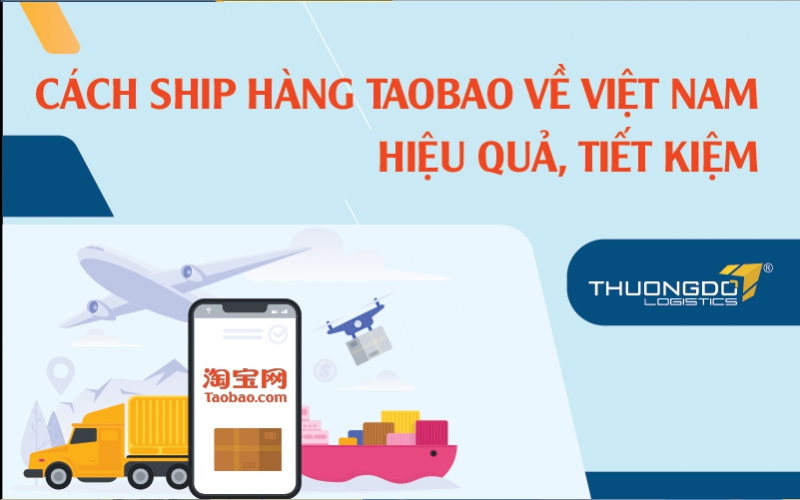 Làm sao để ship hàng Taobao về Việt Nam nhanh nhất?