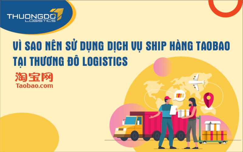  Lý do sử dụng dịch vụ vận chuyển hàng Taobao tại Thương Đô