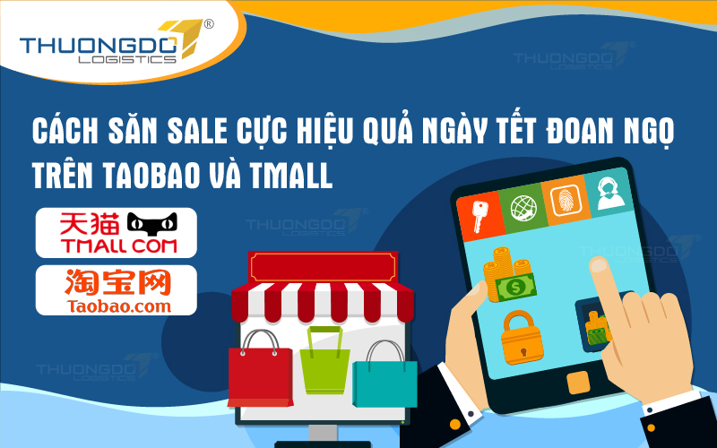  Cách săn sale cực hiệu quả ngày Tết Đoan Ngọ trên Taobao và Tmall