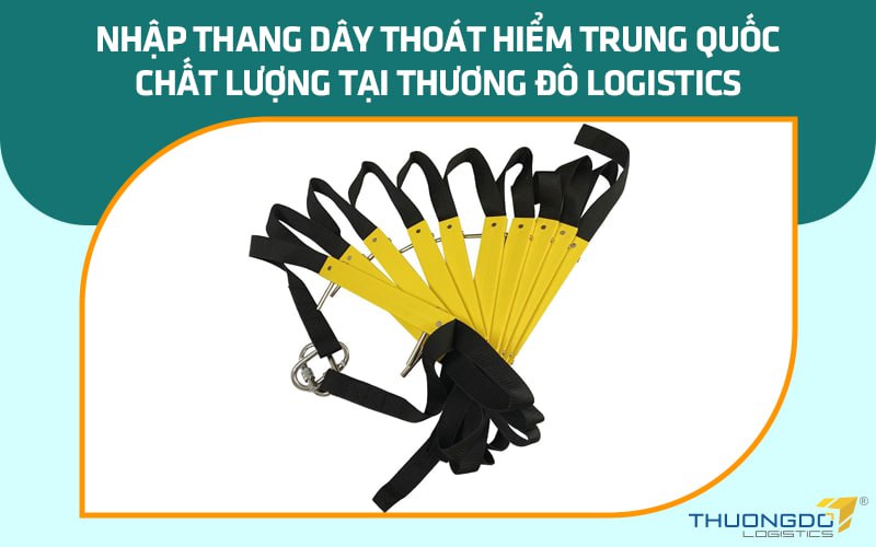 Nhập thang dây thoát hiểm Trung Quốc chất lượng tại Thương Đô Logistics