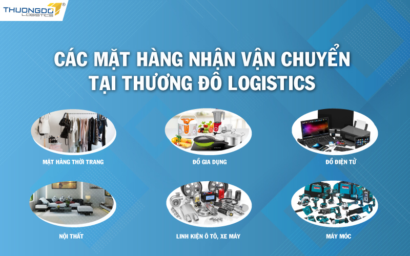  Các mặt hàng nhận vận chuyển tại Thương Đô Logistics