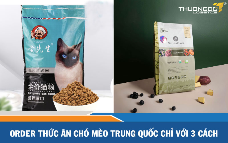  Order thức ăn chó mèo Trung Quốc chỉ với 3 cách