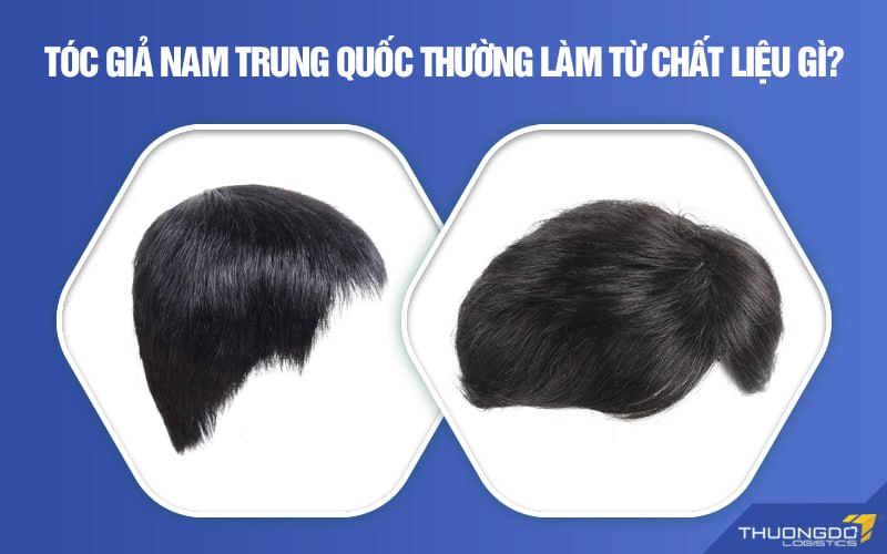 Tóc giả nam Trung Quốc thường làm từ chất liệu gì?