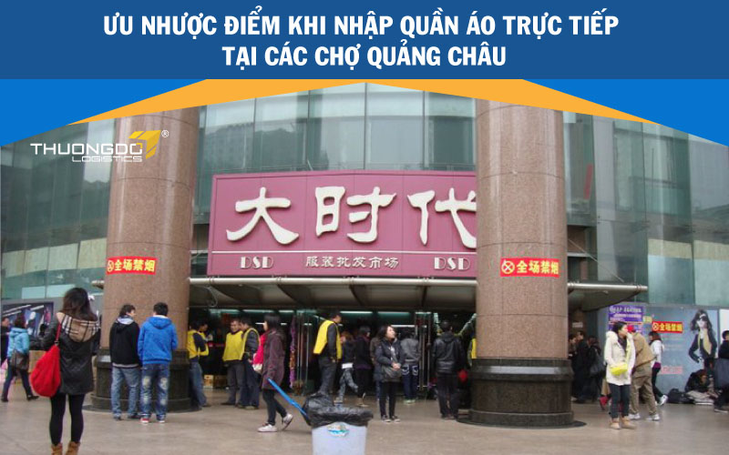  Ưu nhược điểm khi nhập quần áo trực tiếp tại các chợ Quảng Châu