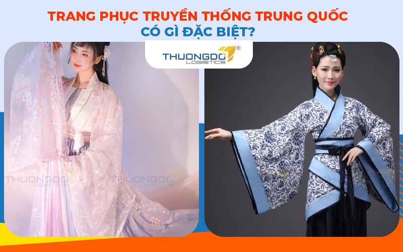  Trang phục truyền thống Trung Quốc có gì đặc biệt?