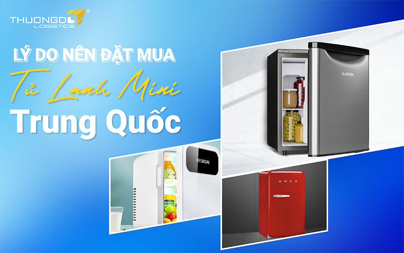  Lý do nên đặt mua tủ lạnh mini Trung Quốc