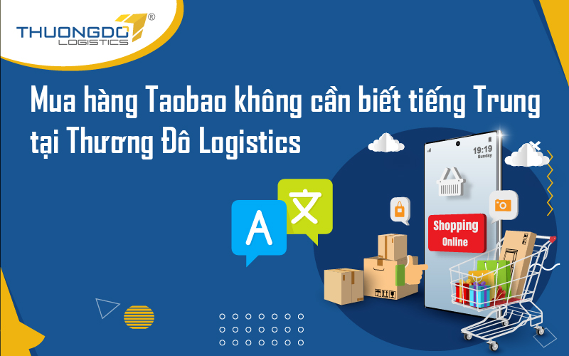 Order Taobao qua app tiếng Việt tại Thương Đô Logistics