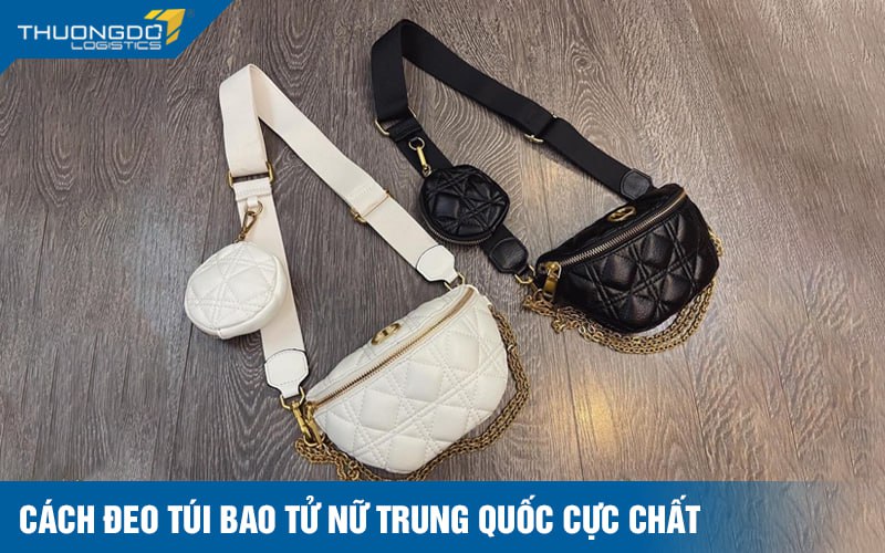 Cách đeo túi bao tử nữ Trung Quốc cực chất