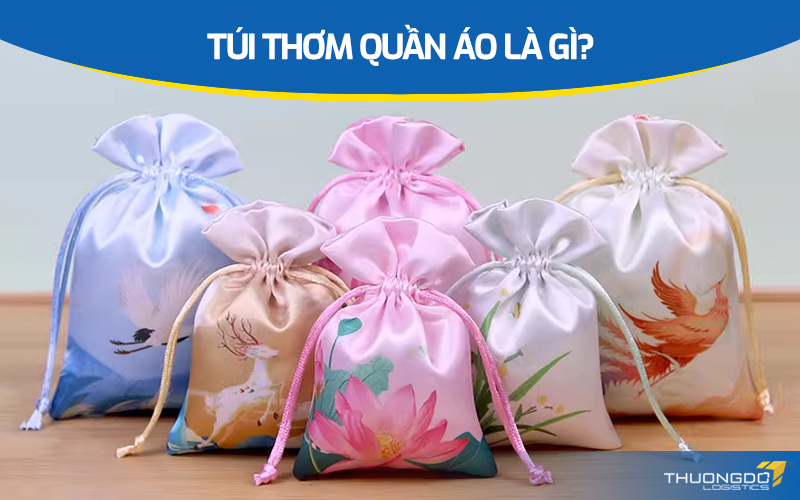  Túi thơm quần áo là gì?