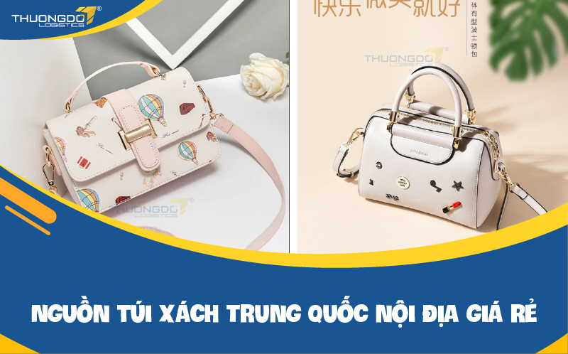  Nguồn nhập túi xách nội địa giá rẻ không phải ai cũng biết