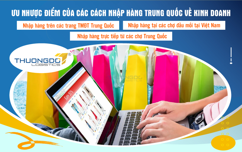  Ưu nhược điểm của các cách nhập hàng Trung Quốc về kinh doanh hiện nay