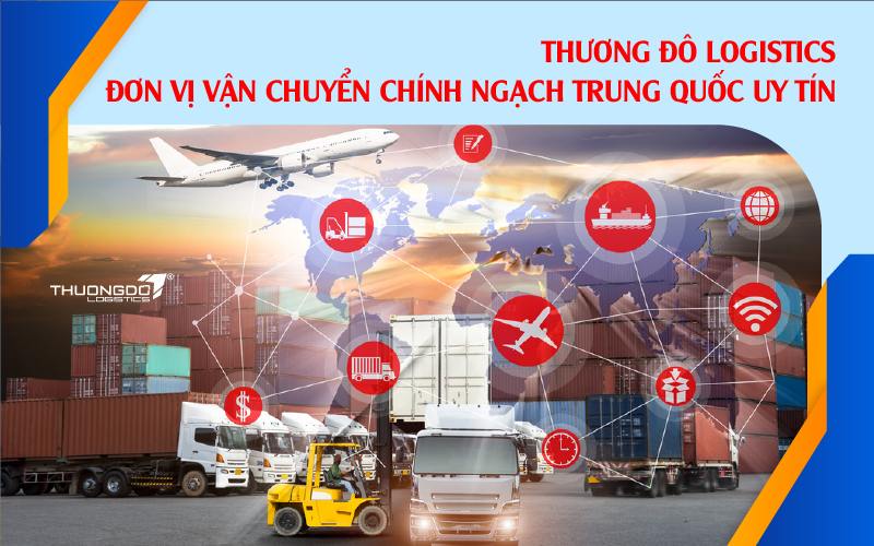  Thương Đô Logistics - Đơn vị vận chuyển chính ngạch Trung Quốc uy tín