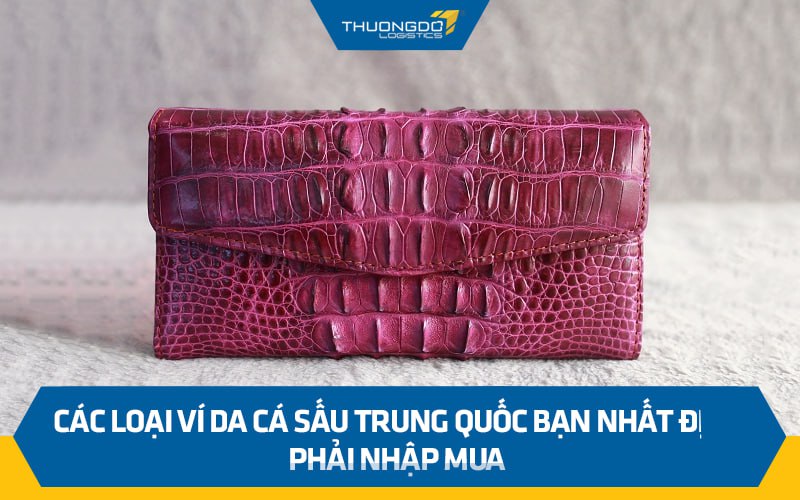 Các loại ví da cá sấu Trung Quốc bạn nhất định phải mua
