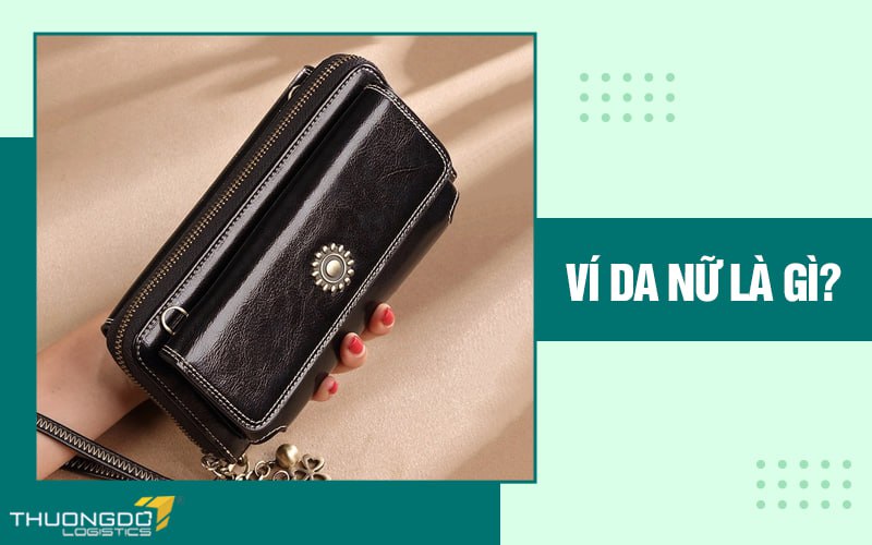 Ví da nữ là gì?