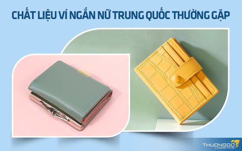 Chất liệu ví ngắn nữ Trung Quốc thường gặp