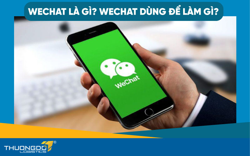  Wechat là gì? Wechat dùng để làm gì?