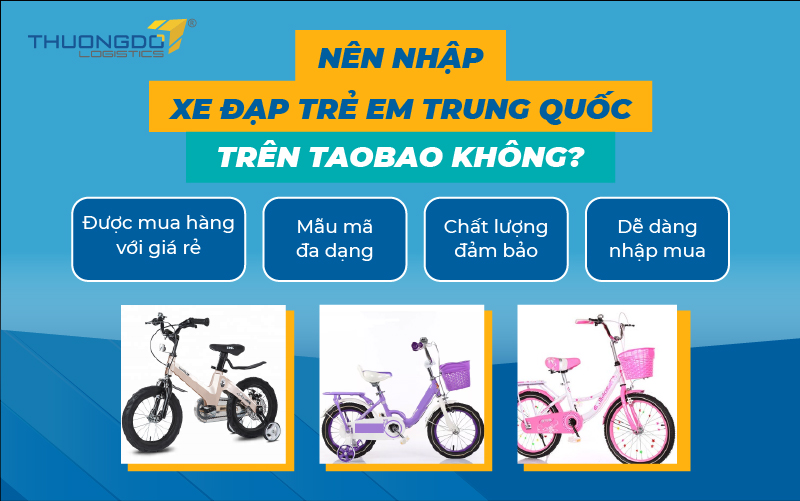  Có nên nhập xe đạp trẻ em Trung Quốc trên Taobao về Việt Nam không?