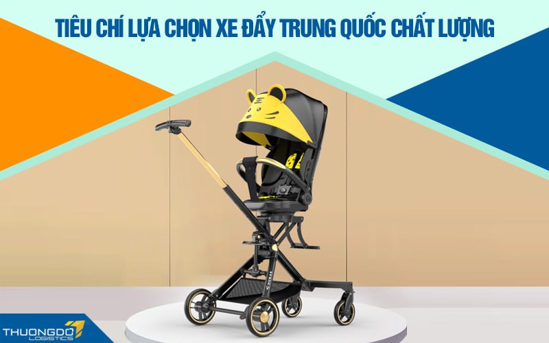 Tiêu chí lựa chọn xe đẩy Trung Quốc chất lượng