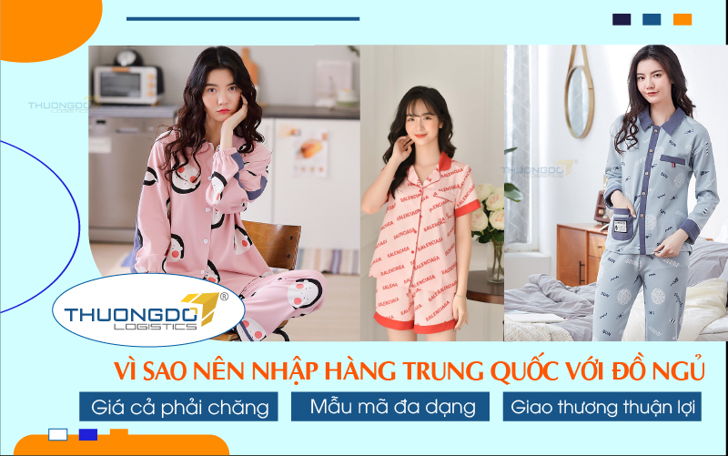  Vì sao nên nhập hàng Trung Quốc với đồ ngủ