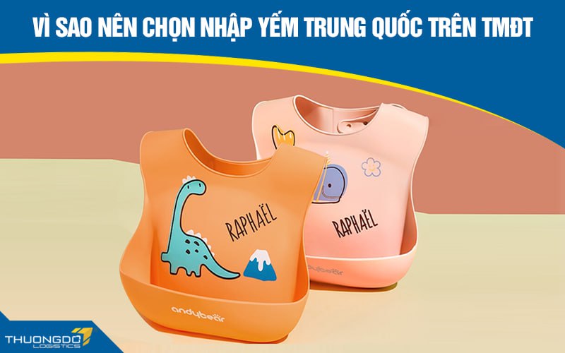 Vì sao nên chọn nhập yếm Trung Quốc trên TMĐT