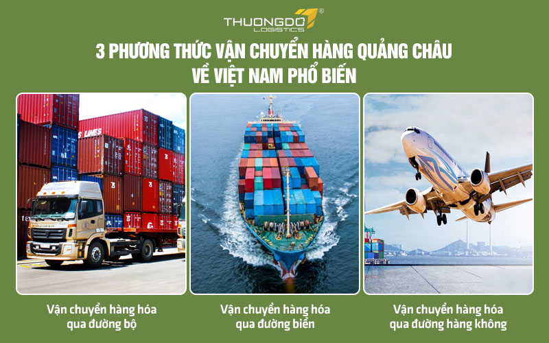 Các phương thức vận chuyển hàng Quảng Châu về Việt Nam phổ biến