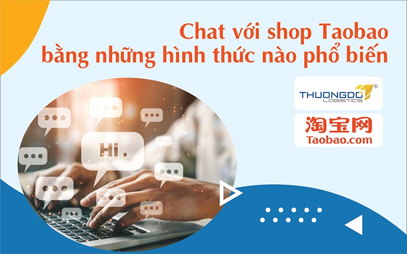 Chat với shop Taobao bằng những hình thức nào phổ biến