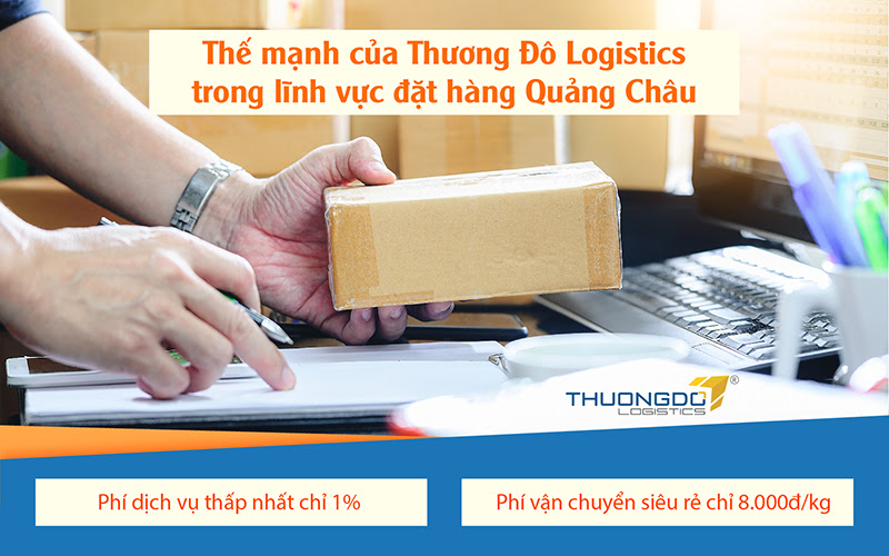 Thế mạnh của Thương Đô Logistics trong lĩnh vực đặt hàng Quảng Châu