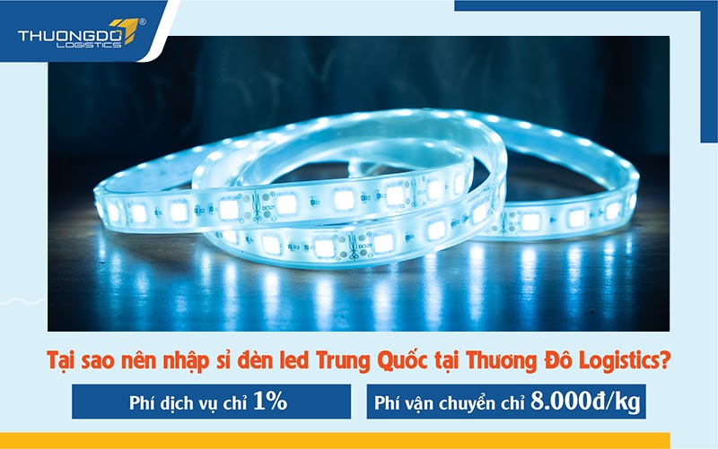 Nhập hàng đèn led tại Thương Đô Logistics phí chỉ 1%