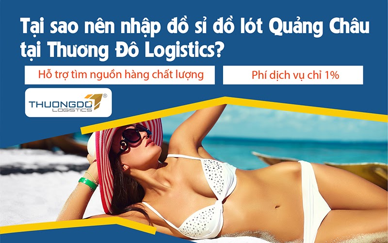 Lợi ích khi nhập đồ lót Quảng Châu tại Thương Đô Logistics