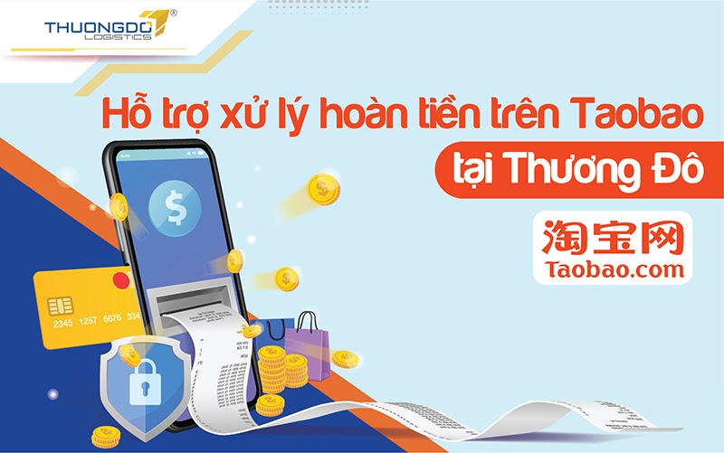 Hỗ trợ xử lý hoàn tiền Taobao trên hệ thống Alibaba tại Thương Đô