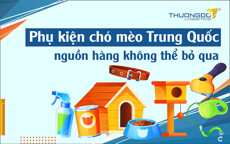  Phụ kiện chó mèo Trung Quốc - nguồn hàng không thể bỏ qua