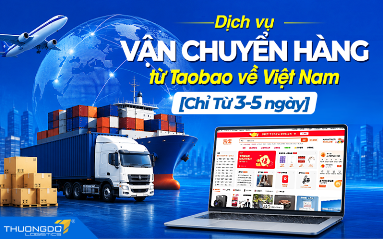 Dịch vụ vận chuyển hàng từ Taobao về Việt Nam [Chỉ từ 3-5 ngày]