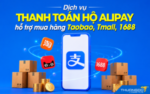 Dịch vụ thanh toán hộ Alipay hỗ trợ mua hàng Taobao Tmall 1688