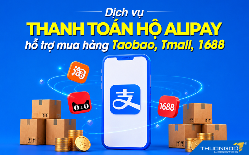 Dịch vụ thanh toán hộ Alipay hỗ trợ mua hàng Taobao Tmall 1688