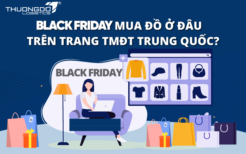 Black Friday mua đồ ở đâu trên trang TMĐT Trung Quốc?