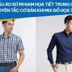 5+ mẫu áo sơ mi nam họa tiết Trung Quốc – Nguyên tắc cơ bản khi mix đồ họa tiết