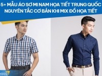 5+ mẫu áo sơ mi nam họa tiết Trung Quốc – Nguyên tắc cơ bản khi mix đồ họa tiết