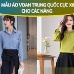 5+ mẫu áo voan Trung Quốc cực xinh cho các nàng