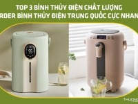 Top 3 mẫu bình thủy điện chất lượng – Order bình thủy điện Trung Quốc cực nhanh