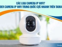 Các loại camera IP wifi – Order camera IP wifi Trung Quốc cực nhanh trên Taobao