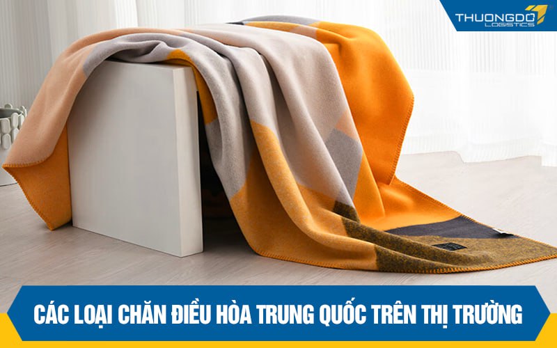Các loại chăn điều hòa Trung Quốc trên thị trường