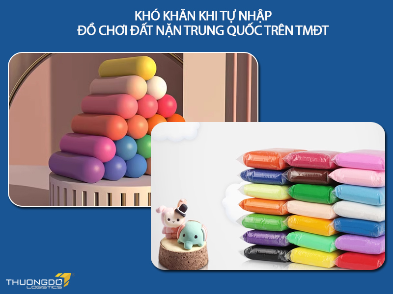 Khó khăn khi tự nhập mua đồ chơi đất nặn Trung Quốc trên TMĐT